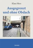 Ausgegrenzt und ohne Obdach Ausgegrenzt und ohne Obdach