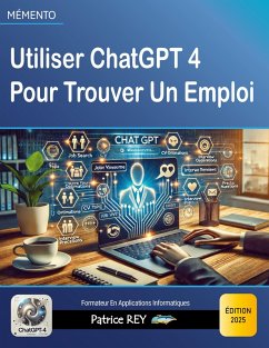 Utiliser ChatGPT 4 Pour Trouver Un Emploi - Rey, Patrice