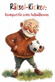 Rätsel-Kicker: Denksport für echte Fußballkenner Rätsel-Kicker: Denksport für echte Fußballkenner