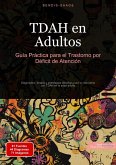 TDAH en Adultos: Guía Práctica para el Trastorno por Déficit de Atención (eBook, ePUB) TDAH en Adultos: Guía Práctica para el Trastorno por Déficit de Atención (eBook, ePUB)