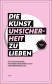 Die Kunst, Unsicherheit zu lieben