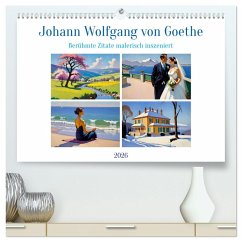 Johann Wolfgang von Goethe. Berühmte Zitate malerisch inszeniert (hochwertiger Premium Wandkalender 2026 DIN A2 quer), Kunstdruck in Hochglanz Johann Wolfgang von Goethe. Berühmte Zitate malerisch inszeniert (hochwertiger Premium Wandkalender 2026 DIN A2 quer), Kunstdruck in Hochglanz