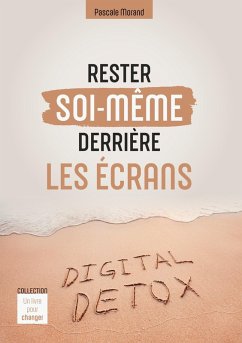 Rester Soi-Même Derrière Les Écrans - Morand, Pascale
