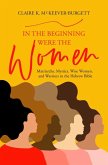 In the Beginning Were the Women In the Beginning Were the Women