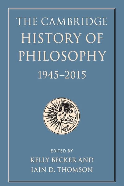 The Cambridge History of Philosophy, 1945-2015 The Cambridge History of Philosophy, 1945-2015