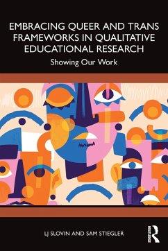 Embracing Queer and Trans Frameworks in Qualitative Educational Research - Slovin, Lj; Stiegler, Sam
