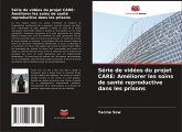 Série de vidéos du projet CARE: Améliorer les soins de santé reproductive dans les prisons