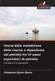 Teoria della maledizione delle risorse e dipendenza dal petrolio tra 47 paesi esportatori di petrolio Teoria della maledizione delle risorse e dipendenza dal petrolio tra 47 paesi esportatori di petrolio