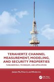 Terahertz Channel Measurement, Modeling, and Security Properties Terahertz Channel Measurement, Modeling, and Security Properties