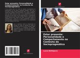 Estar presente: Personalidade e Comportamento no Contexto da Sociopragmática Estar presente: Personalidade e Comportamento no Contexto da Sociopragmática