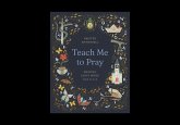 Teach Me to Pray Teach Me to Pray