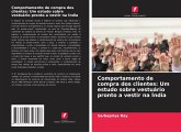 Comportamento de compra dos clientes: Um estudo sobre vestuário pronto a vestir na Índia Comportamento de compra dos clientes: Um estudo sobre vestuário pronto a vestir na Índia