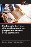 Studio sulle barriere alla gestione agile dei progetti nel settore delle costruzioni Studio sulle barriere alla gestione agile dei progetti nel settore delle costruzioni