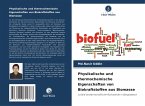 Physikalische und thermochemische Eigenschaften von Biokraftstoffen aus Biomasse Physikalische und thermochemische Eigenschaften von Biokraftstoffen aus Biomasse