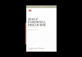 Jesus' Farewell Discourse Jesus' Farewell Discourse