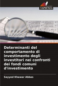 Determinanti del comportamento di investimento degli investitori nei confronti dei fondi comuni d'investimento - Abbas, Sayyed Khawar