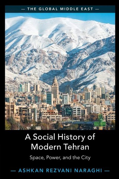 A Social History of Modern Tehran A Social History of Modern Tehran
