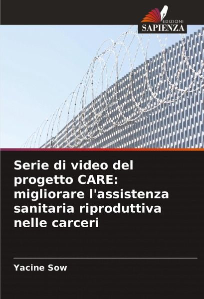 Serie di video del progetto CARE: migliorare l'assistenza sanitaria riproduttiva nelle carceri
