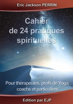 Cahier de 24 Pratiques Spirituelles Cahier de 24 Pratiques Spirituelles
