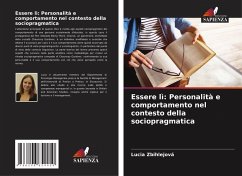 Essere lì: Personalità e comportamento nel contesto della sociopragmatica - Zbihlejová, Lucia