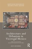 Architecture and Urbanism in Viceregal Mexico