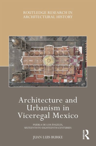 Architecture and Urbanism in Viceregal Mexico Architecture and Urbanism in Viceregal Mexico