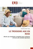 LE TROISIEME AGE EN ROSE LE TROISIEME AGE EN ROSE