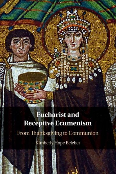 Eucharist and Receptive Ecumenism Eucharist and Receptive Ecumenism