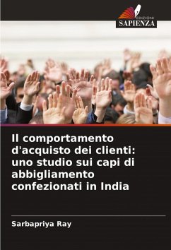 Il comportamento d'acquisto dei clienti: uno studio sui capi di abbigliamento confezionati in India - Ray, Sarbapriya