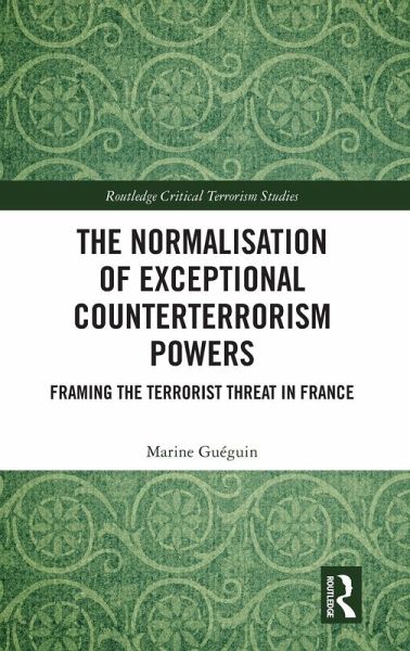 The Normalisation of Exceptional Counterterrorism Powers The Normalisation of Exceptional Counterterrorism Powers