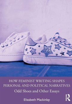 How Feminist Writing Shapes Personal and Political Narratives - Mackinlay, Elizabeth How Feminist Writing Shapes Personal and Political Narratives - Mackinlay, Elizabeth