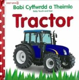 Babi Cyffwrdd a Theimlo: Tractor / Baby Touch and Feel: Tractor Babi Cyffwrdd a Theimlo: Tractor / Baby Touch and Feel: Tractor