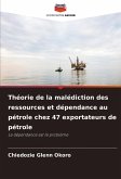 Théorie de la malédiction des ressources et dépendance au pétrole chez 47 exportateurs de pétrole Théorie de la malédiction des ressources et dépendance au pétrole chez 47 exportateurs de pétrole