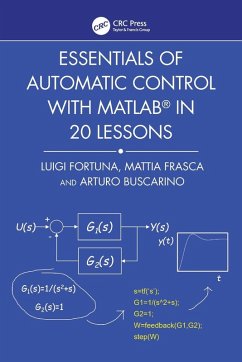 Essentials of Automatic Control with MATLAB® in 20 Lessons - Buscarino, Arturo; Fortuna, Luigi; Frasca, Mattia