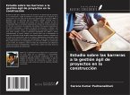 Estudio sobre las barreras a la gestión ágil de proyectos en la construcción