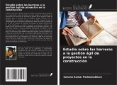 Estudio sobre las barreras a la gestión ágil de proyectos en la construcción Estudio sobre las barreras a la gestión ágil de proyectos en la construcción