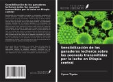 Sensibilización de los ganaderos lecheros sobre las zoonosis transmitidas por la leche en Etiopía central Sensibilización de los ganaderos lecheros sobre las zoonosis transmitidas por la leche en Etiopía central