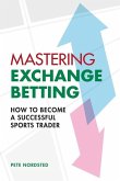 Mastering Exchange Betting Mastering Exchange Betting