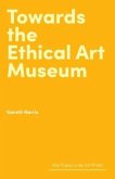 Towards the Ethical Art Museum Towards the Ethical Art Museum