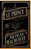 Machiavel - Le Prince (eBook, ePUB) Machiavel - Le Prince (eBook, ePUB)