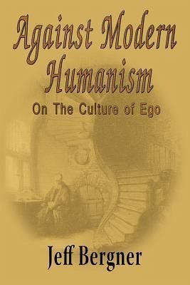 Against Modern Humanism Against Modern Humanism