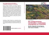 Re-configuraciones territoriales y ruralidades emergentes en Colombia Re-configuraciones territoriales y ruralidades emergentes en Colombia