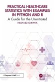 Practical Healthcare Statistics with Examples in Python and R Practical Healthcare Statistics with Examples in Python and R