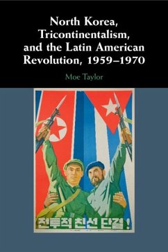 Cover North Korea, Tricontinentalism, and the Latin American Revolution, 1959-1970
