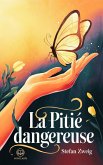 Stefan Zweig - La Pitié dangereuse (eBook, ePUB) Stefan Zweig - La Pitié dangereuse (eBook, ePUB)