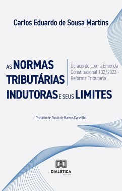 As Normas Tributárias Indutoras e seus Limites (eBook, ePUB) - Martins, Carlos Eduardo de Sousa