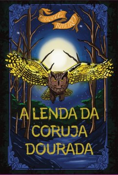 A Lenda Da Coruja Dourada (eBook, ePUB) - Ribeiro, Caíque Gomes