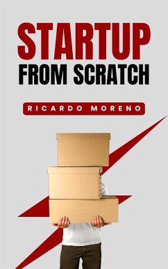 Startup From Scratch (How to Achieve Success, #1) (eBook, ePUB) - Moreno, Ricardo