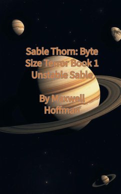 Sable Thorn: Byte Size Terror Book 1 Unstable Sable (eBook, ePUB) - Hoffman, Maxwell