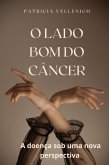 O Lado Bom Do Câncer (eBook, ePUB)